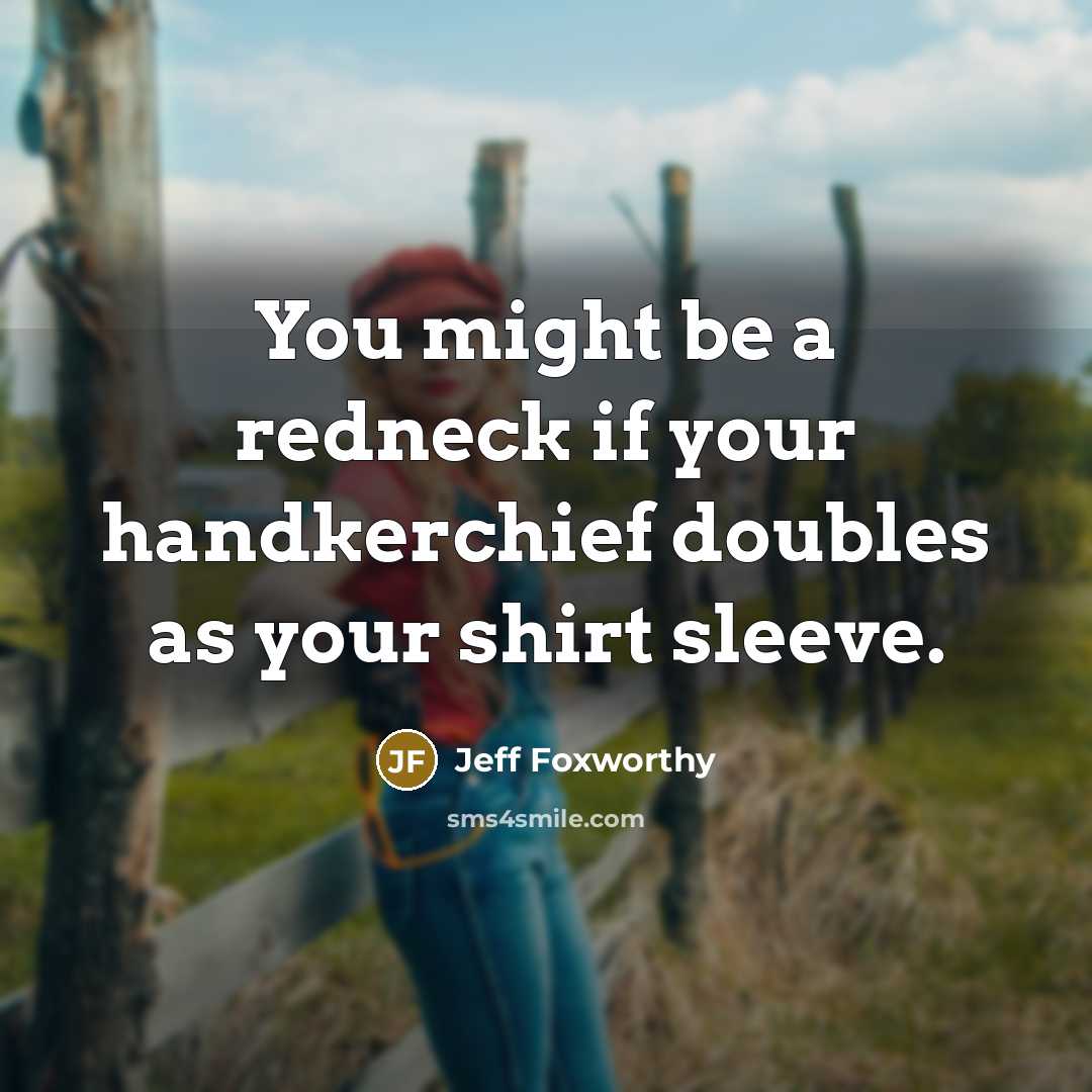 “You might be a redneck if your handkerchief doubles as…” quote by Jeff Foxworthy