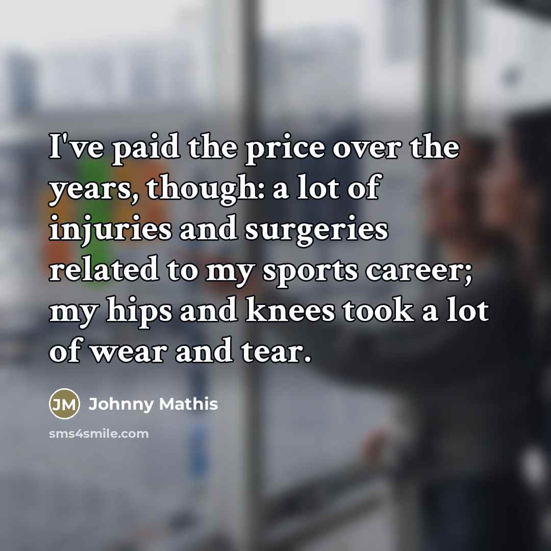 “I've paid the price over the years, though: a lot…” quote by Johnny Mathis
