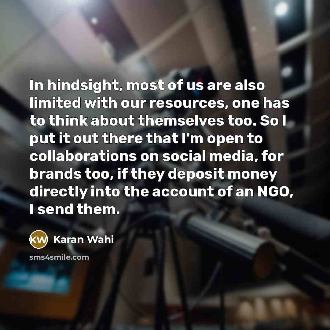 “In hindsight, most of us are also limited with our…” quote by Karan Wahi