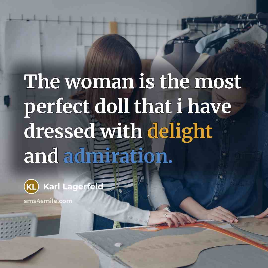 “The woman is the most perfect doll that i have…” quote by Karl Lagerfeld