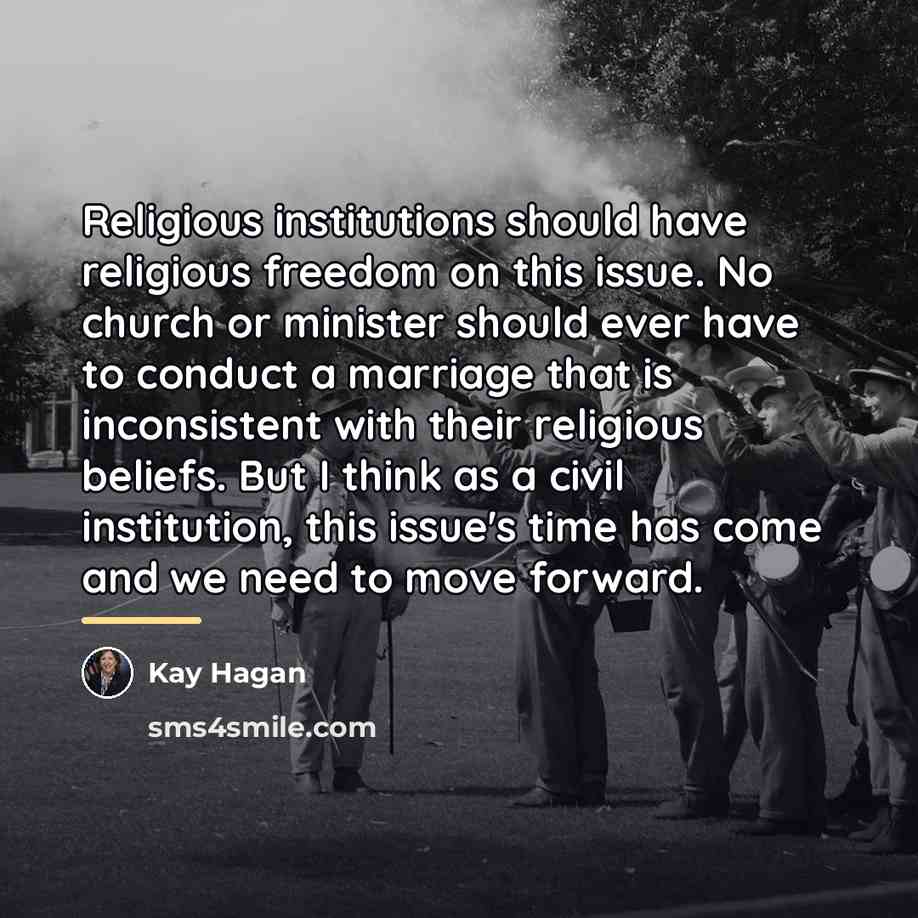 “Religious institutions should have religious freedom on this issue. No…” quote by Kay Hagan