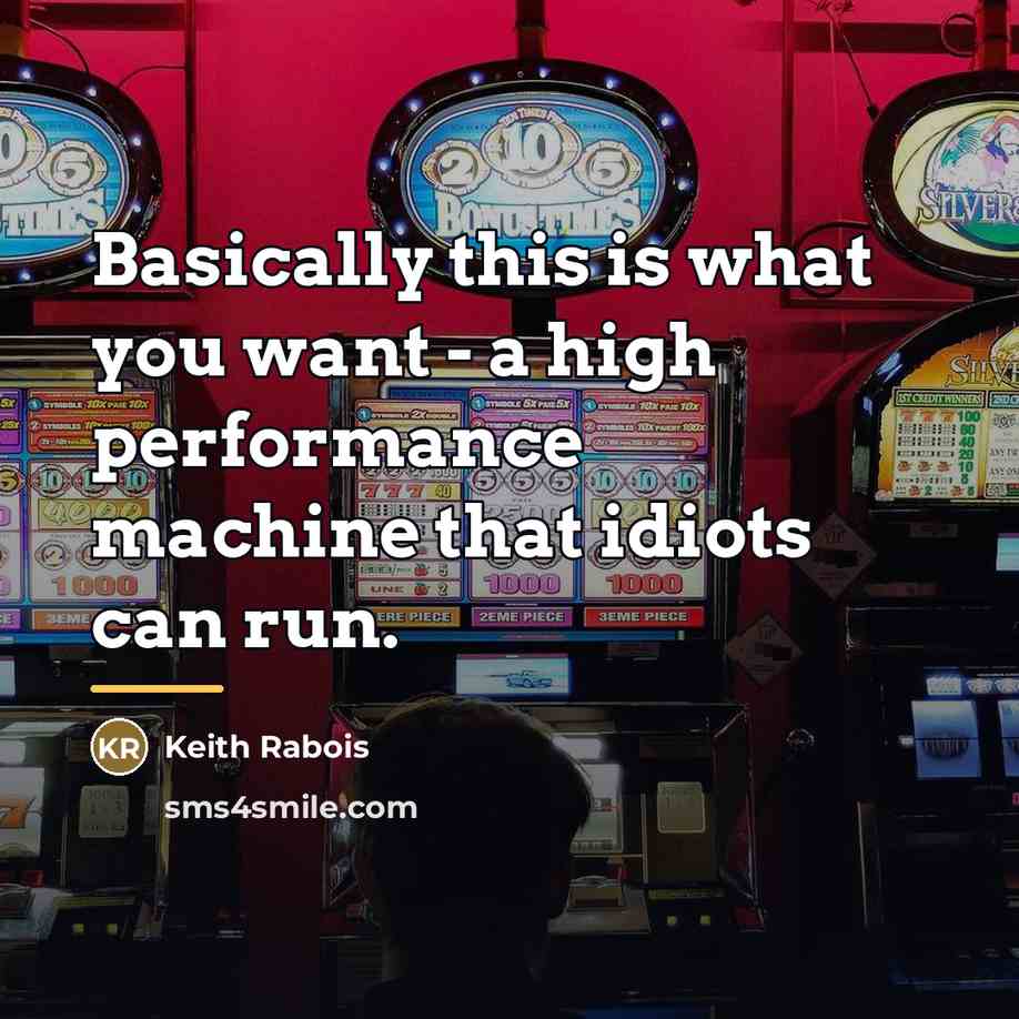 “Basically this is what you want - a high performance machine that…” quote by Keith Rabois
