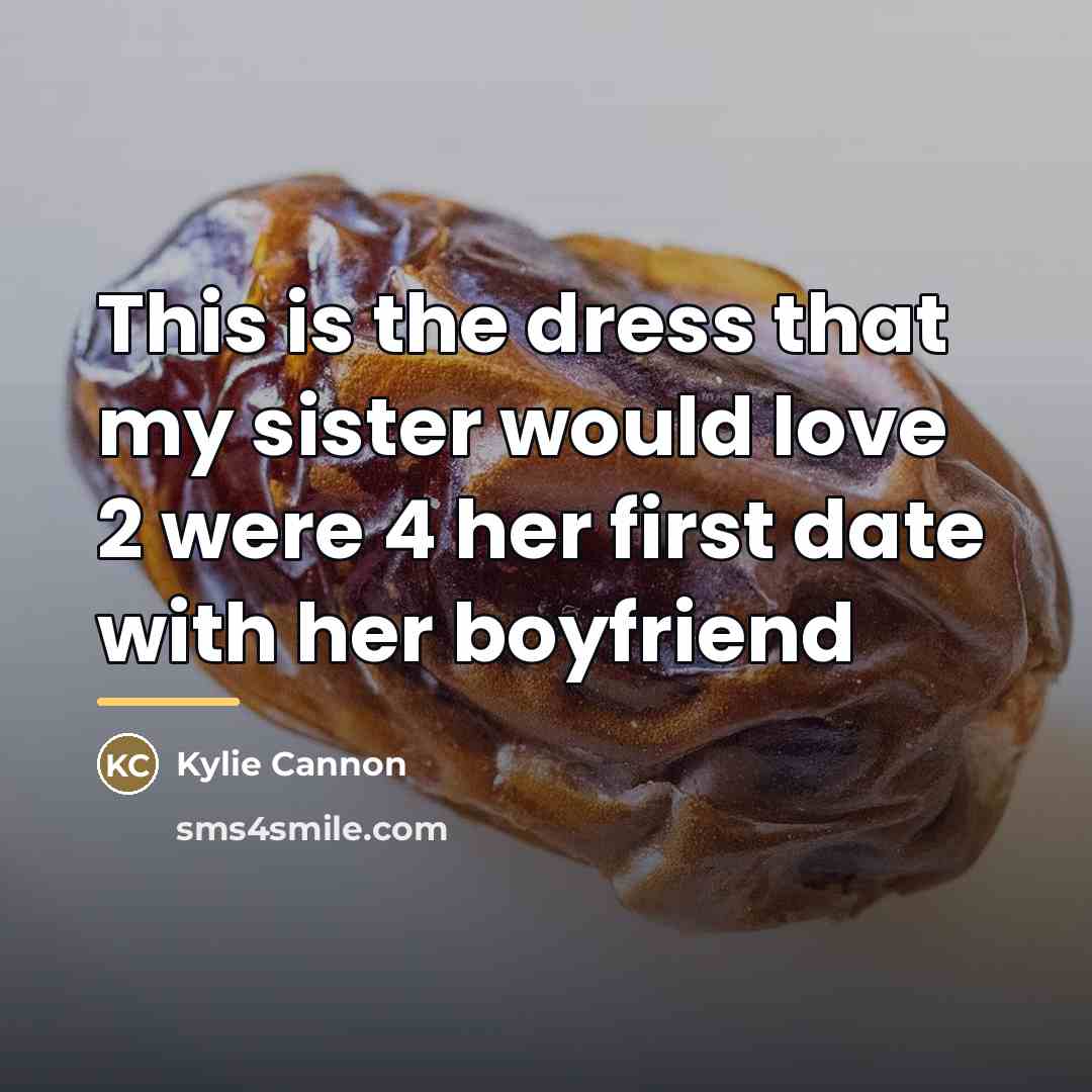 “This is the dress that my sister would love 2…” quote by Kylie Cannon