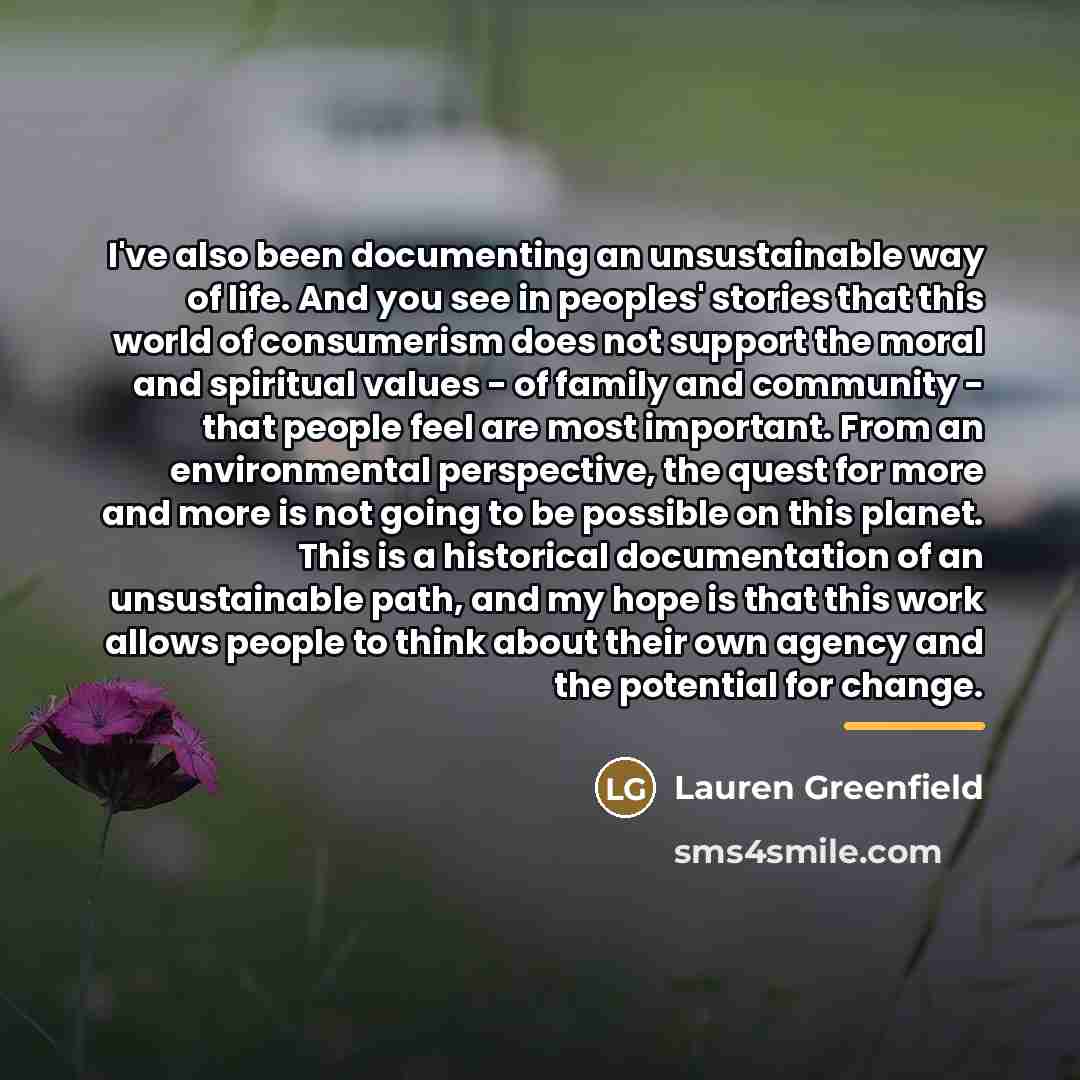 “I've also been documenting an unsustainable way of life. And…” quote by Lauren Greenfield