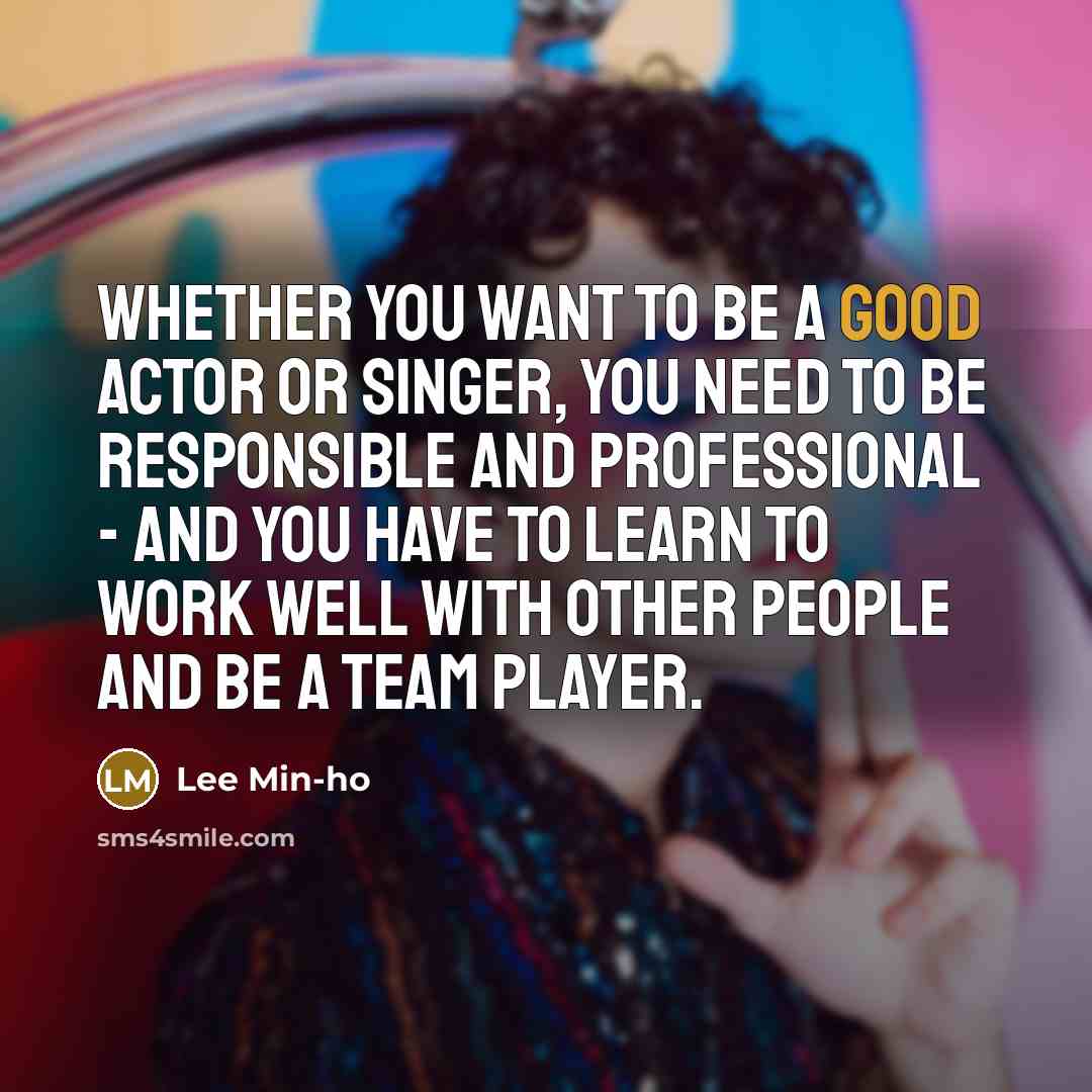 “Whether you want to be a good actor or singer,…” quote by Lee Min-ho