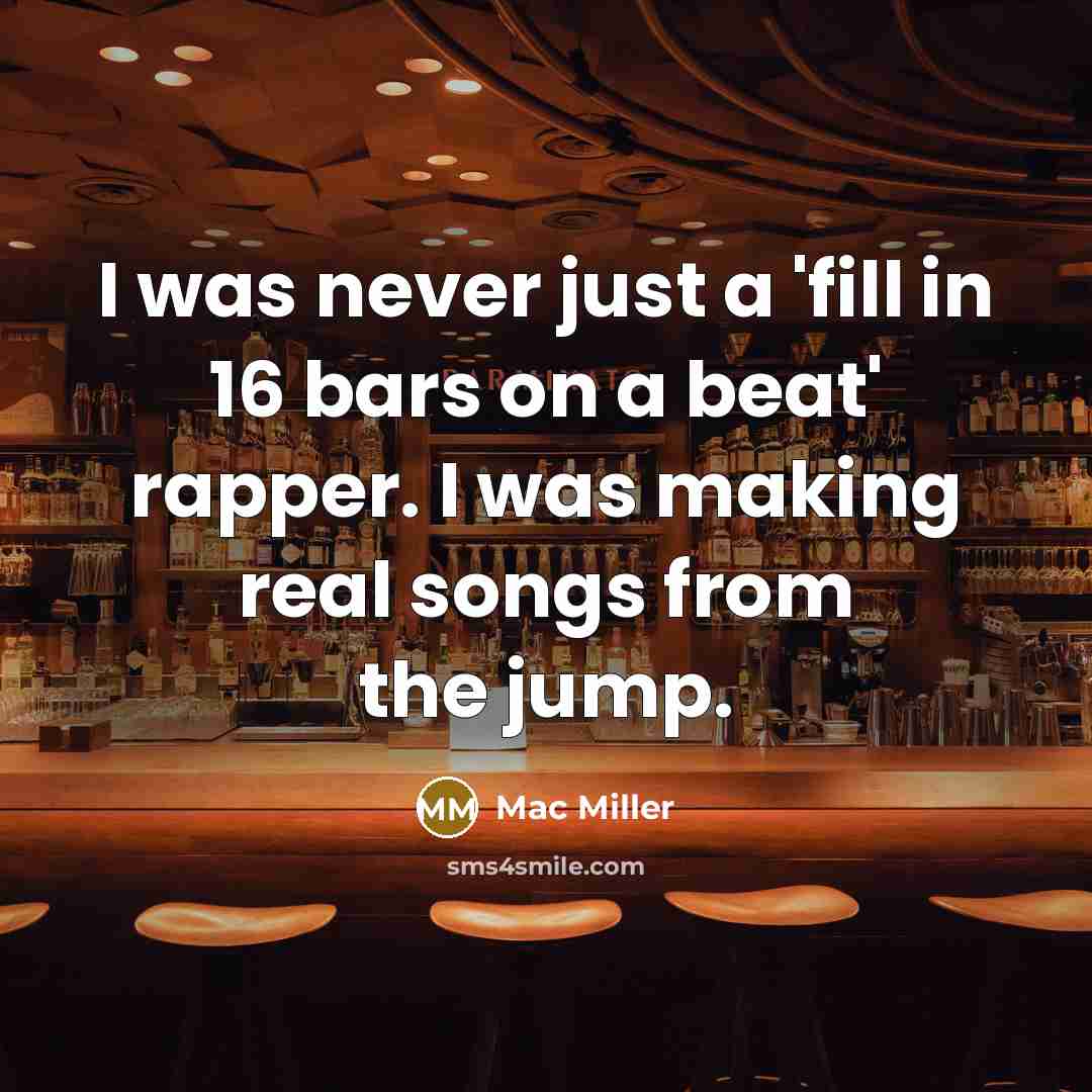 “I was never just a 'fill in 16 bars on…” quote by Mac Miller