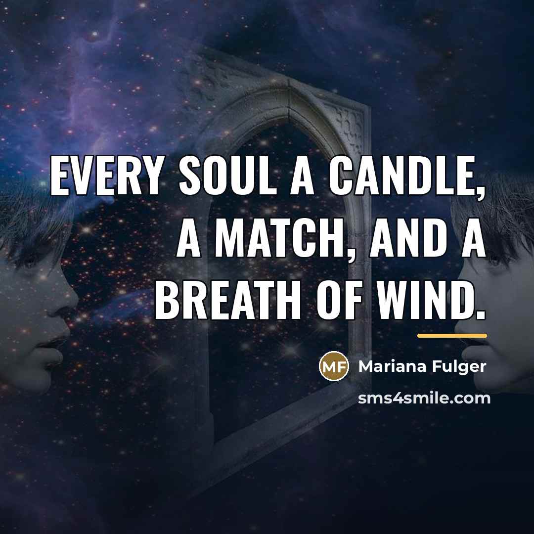 “Every soul a candle, a match, and a breath of…” quote by Mariana Fulger