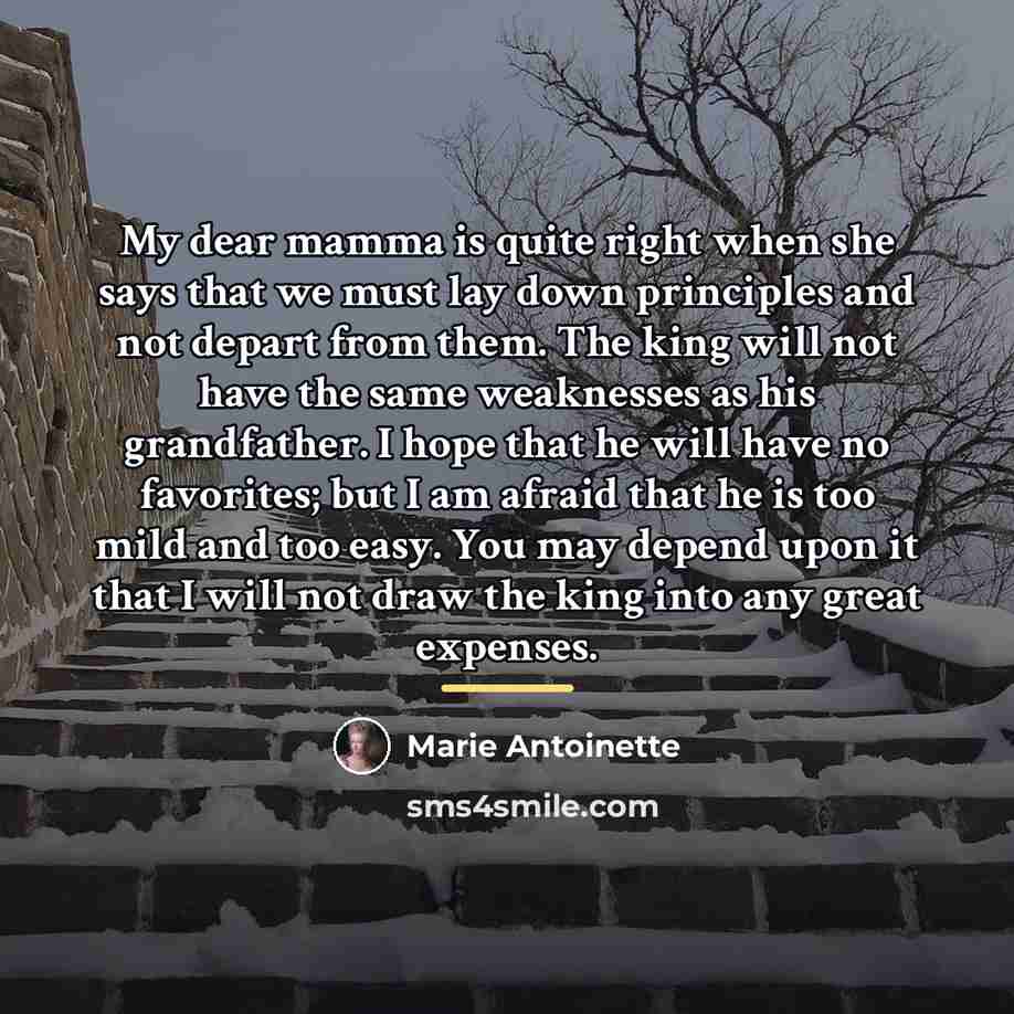 “My dear mamma is quite right when she says that…” quote by Marie Antoinette