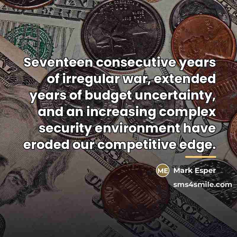“Seventeen consecutive years of irregular war, extended years of budget…” quote by Mark Esper