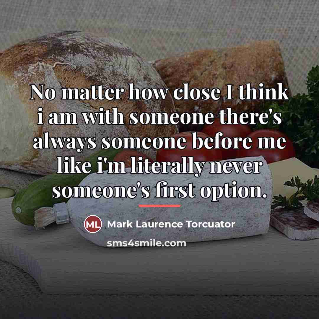 “No matter how close I think i am with someone…” quote by Mark Laurence Torcuator