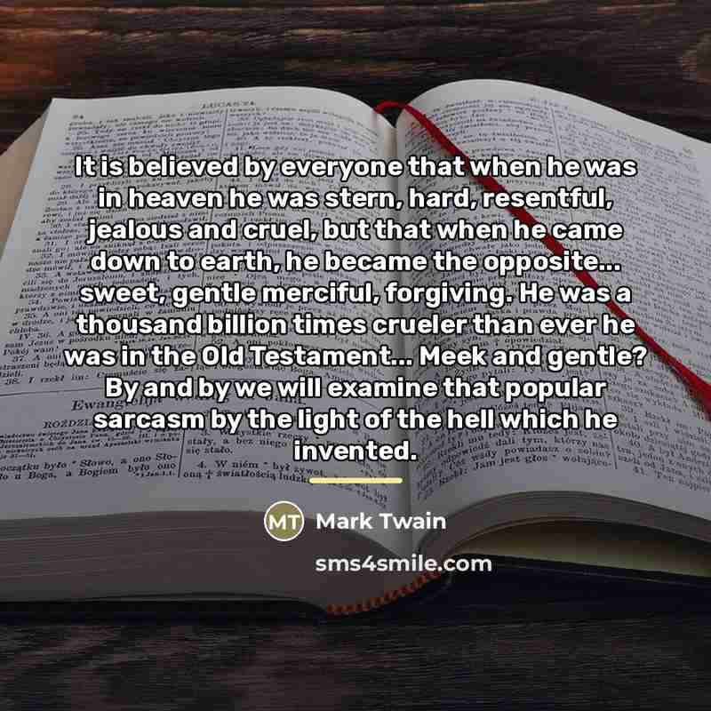 “It is believed by everyone that when he was in…” quote by Mark Twain