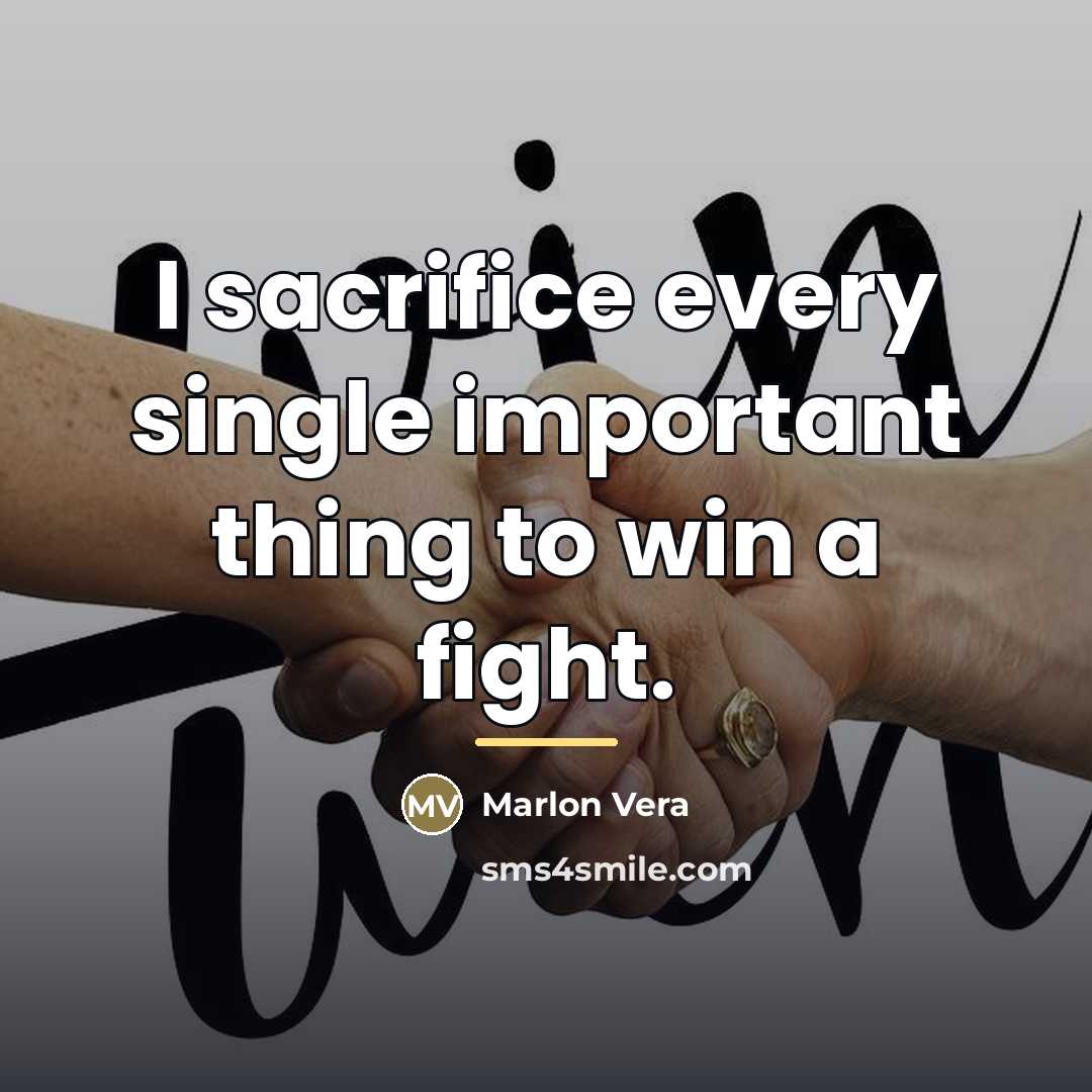 “I sacrifice every single important thing to win a fight.…” quote by Marlon Vera