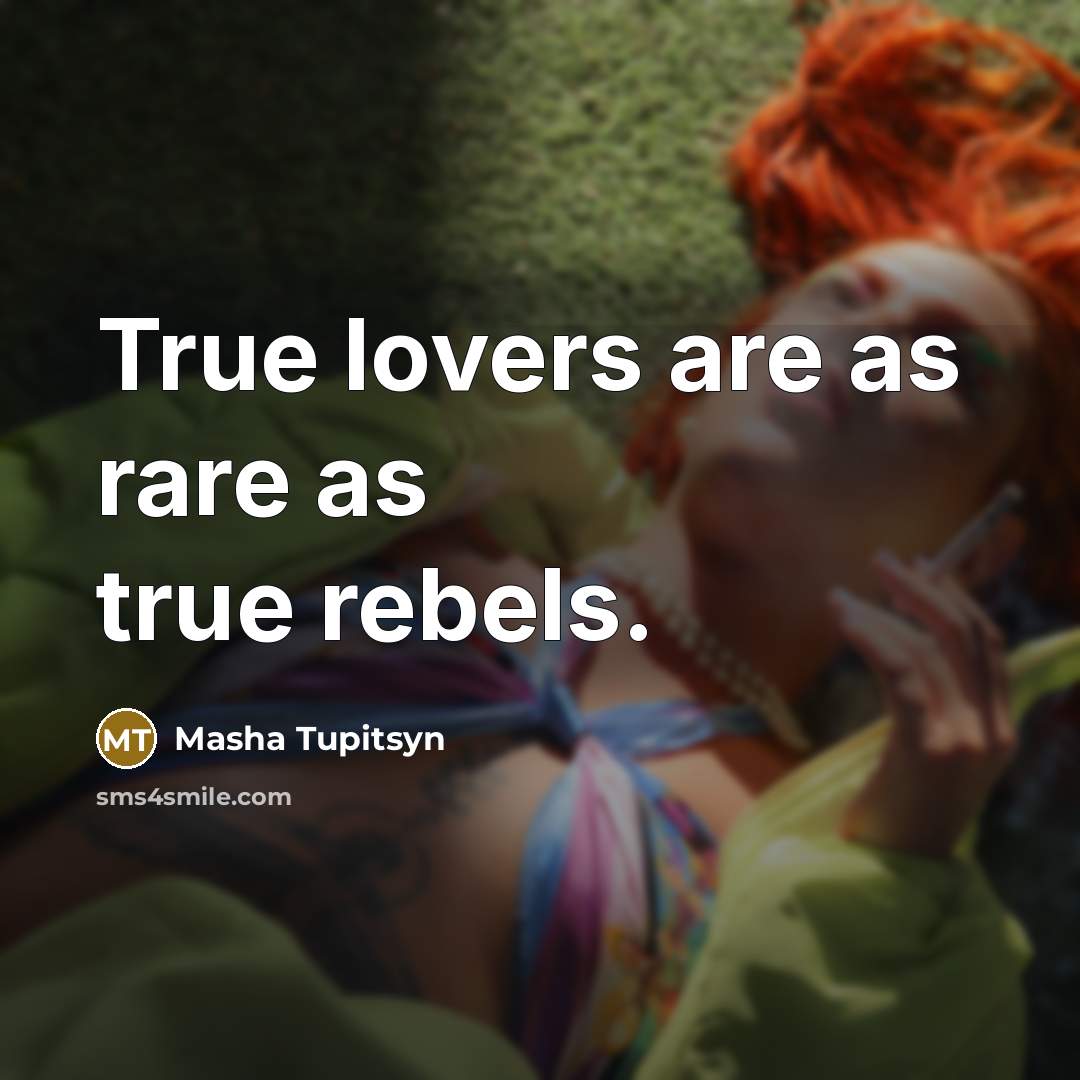 “True lovers are as rare as true rebels.…” quote by Masha Tupitsyn