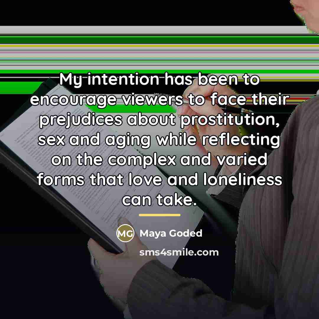 “My intention has been to encourage viewers to face their…” quote by Maya Goded