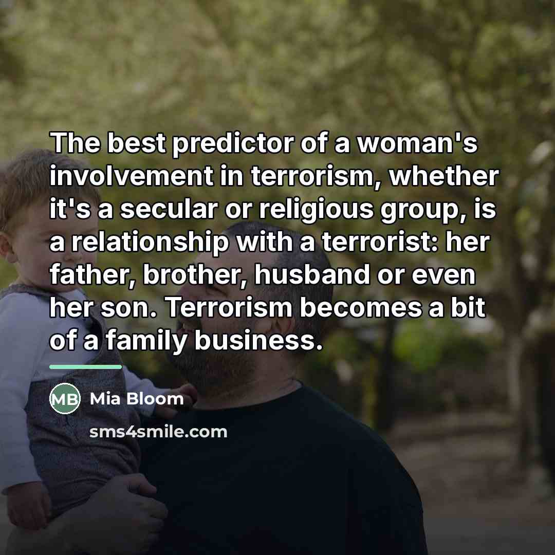 “The best predictor of a woman's involvement in terrorism, whether…” quote by Mia Bloom