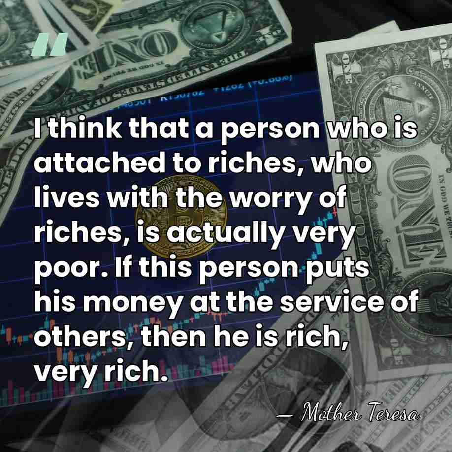 I think that a person who is attached to riches, who lives&hellip; - Mother Teresa