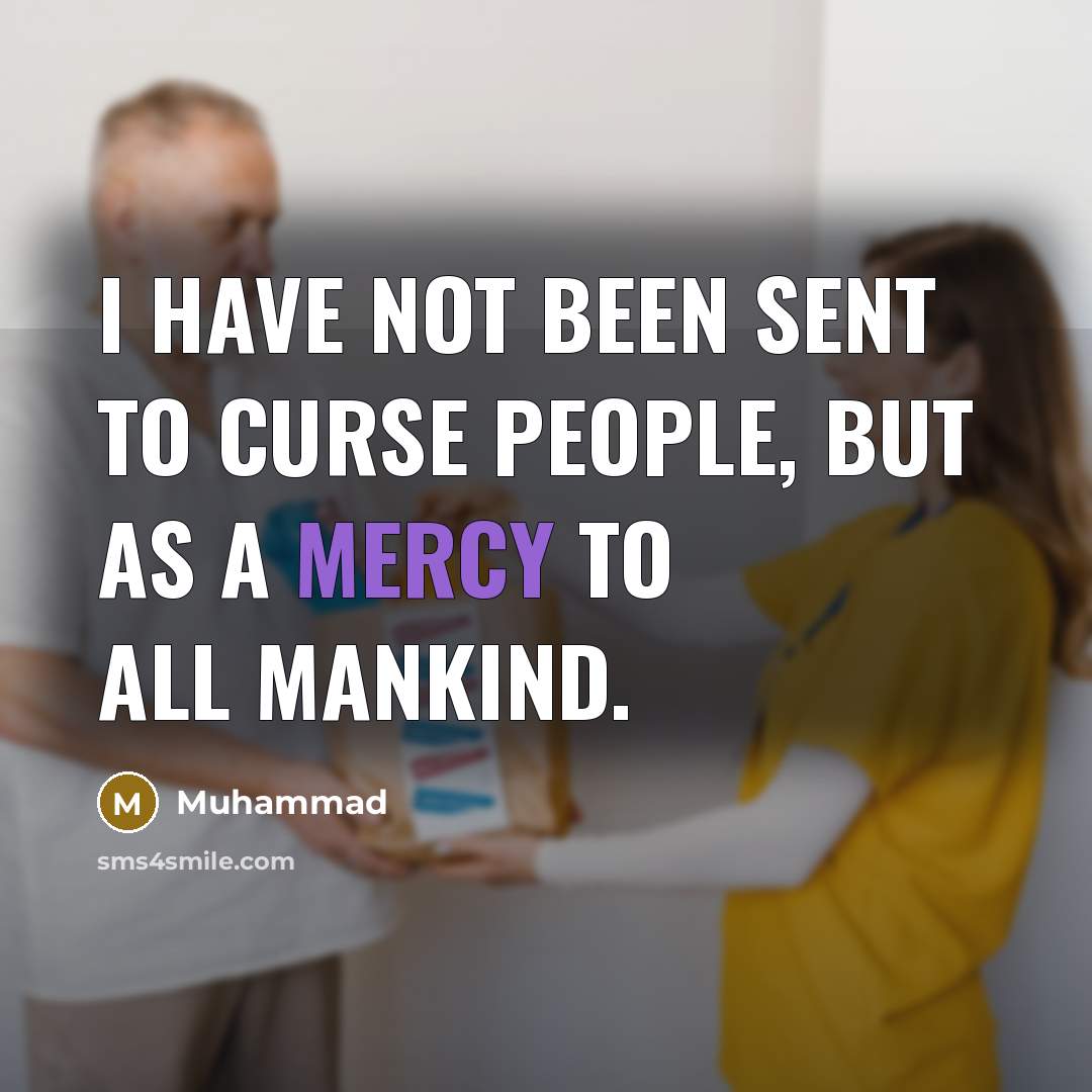 “I have not been sent to curse people, but as…” quote by Muhammad