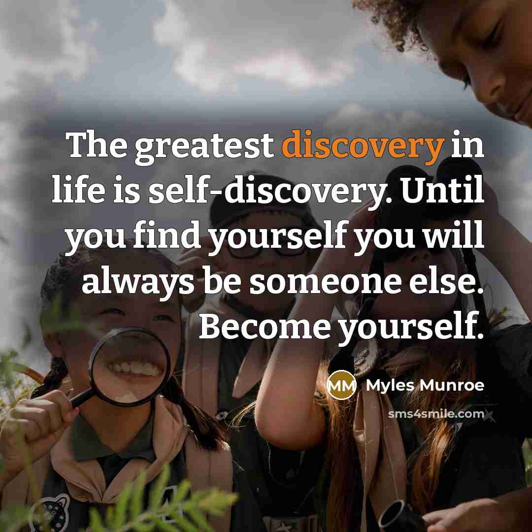“The greatest discovery in life is self-discovery. Until you find…” quote by Myles Munroe