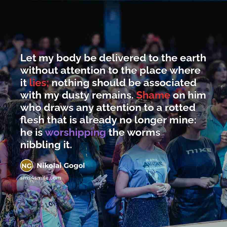 “Let my body be delivered to the earth without attention…” quote by Nikolai Gogol
