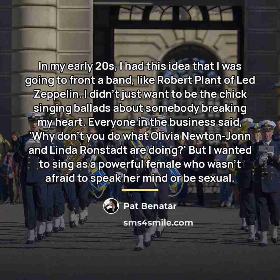 “In my early 20s, I had this idea that I…” quote by Pat Benatar