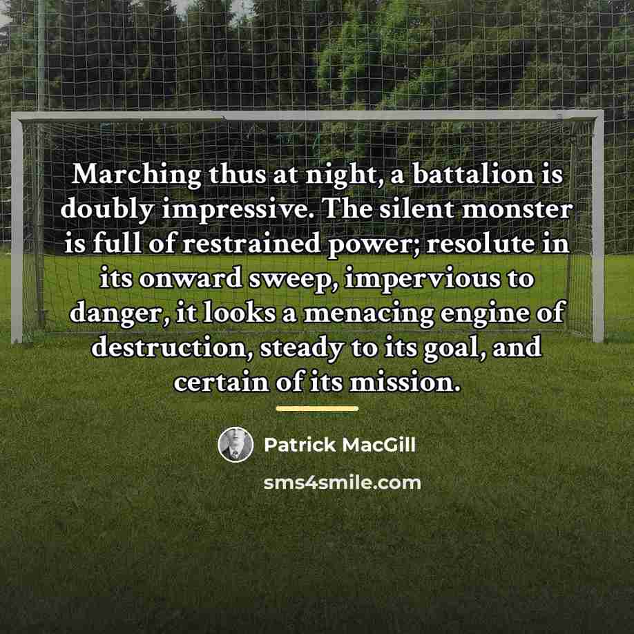 “Marching thus at night, a battalion is doubly impressive. The…” quote by Patrick MacGill