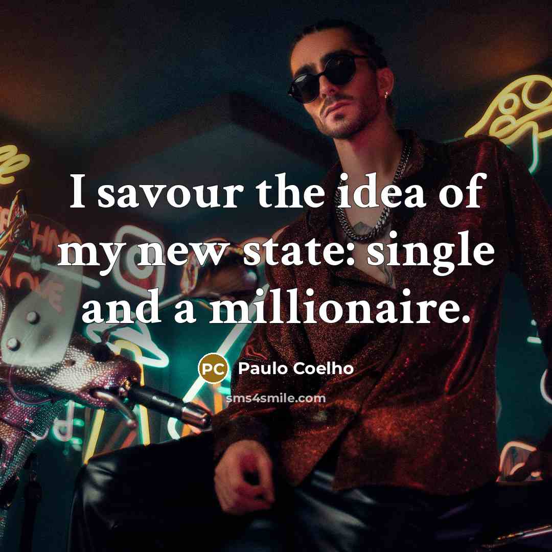 “I savour the idea of my new state: single and…” quote by Paulo Coelho