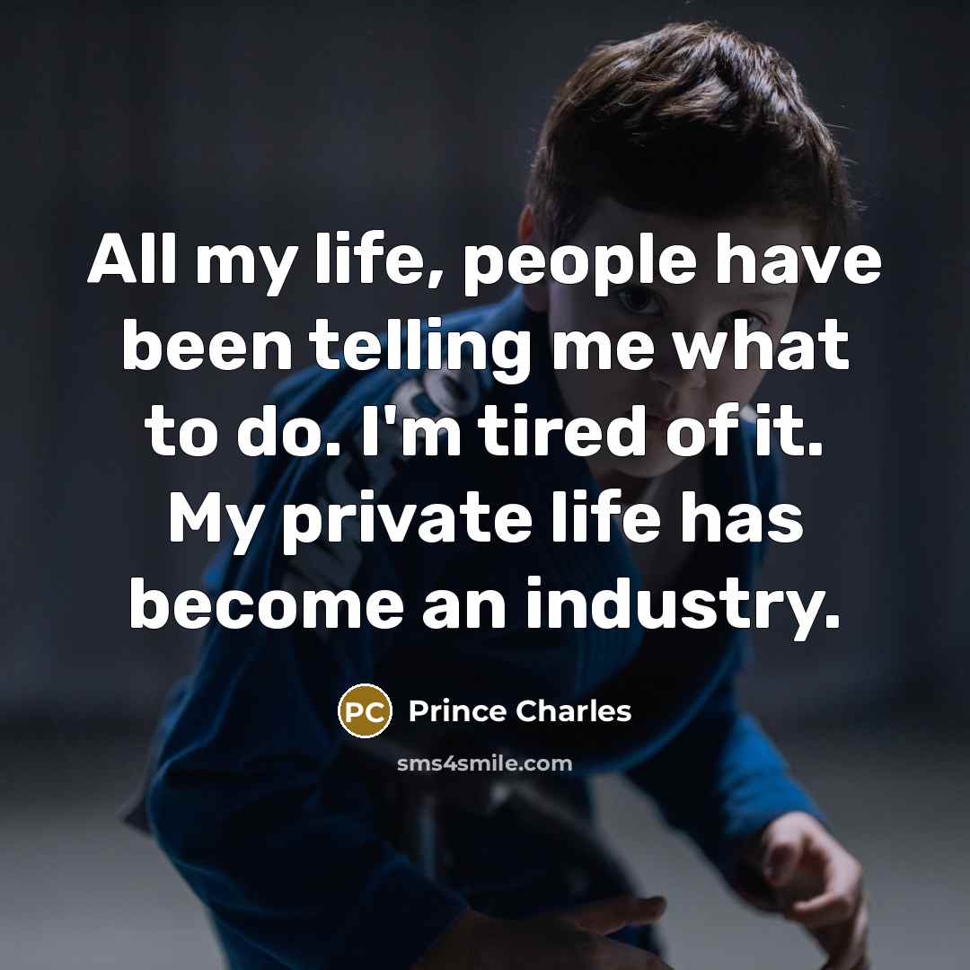 “All my life, people have been telling me what to…” quote by Prince Charles