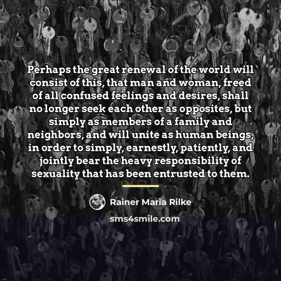 “Perhaps the great renewal of the world will consist of…” quote by Rainer Maria Rilke