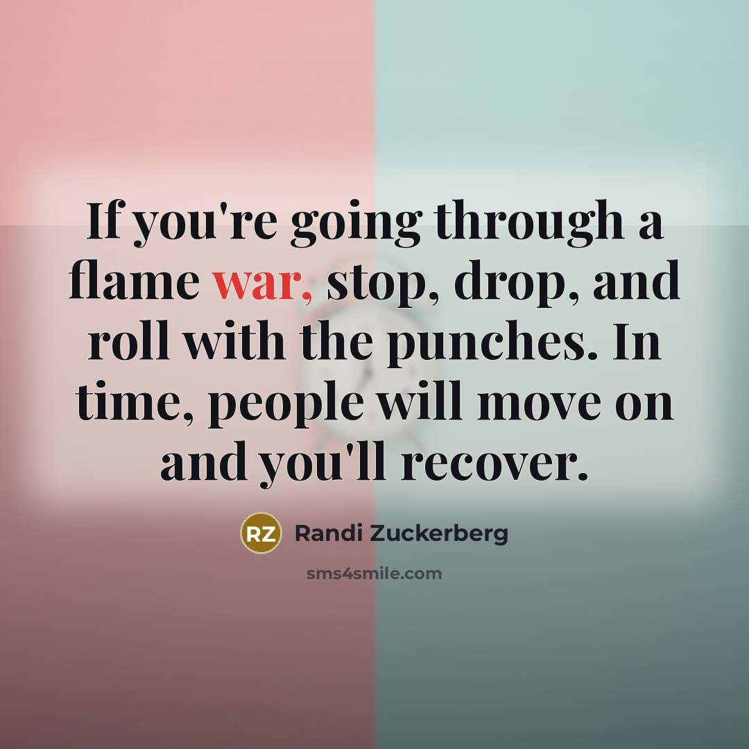 “If you're going through a flame war, stop, drop, and…” quote by Randi Zuckerberg