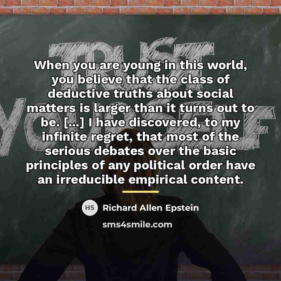“When you are young in this world, you believe that…” quote by Richard Allen Epstein