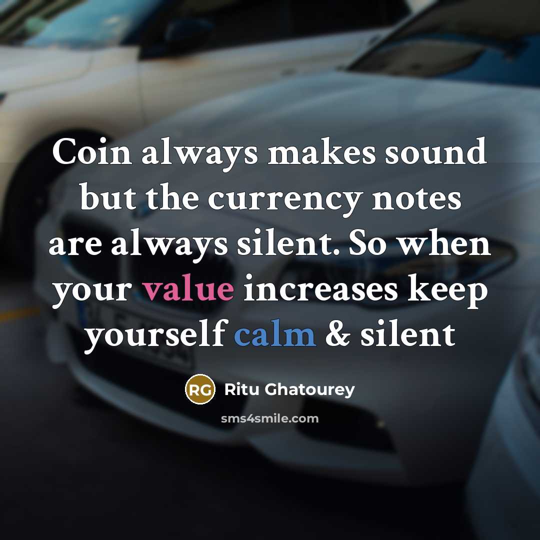 “Coin always makes sound but the currency notes are always…” quote by Ritu Ghatourey