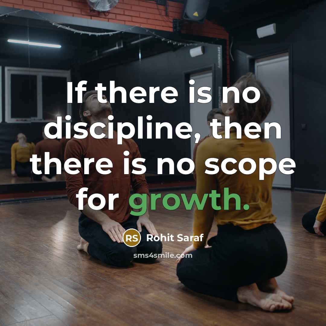 “If there is no discipline, then there is no scope…” quote by Rohit Saraf