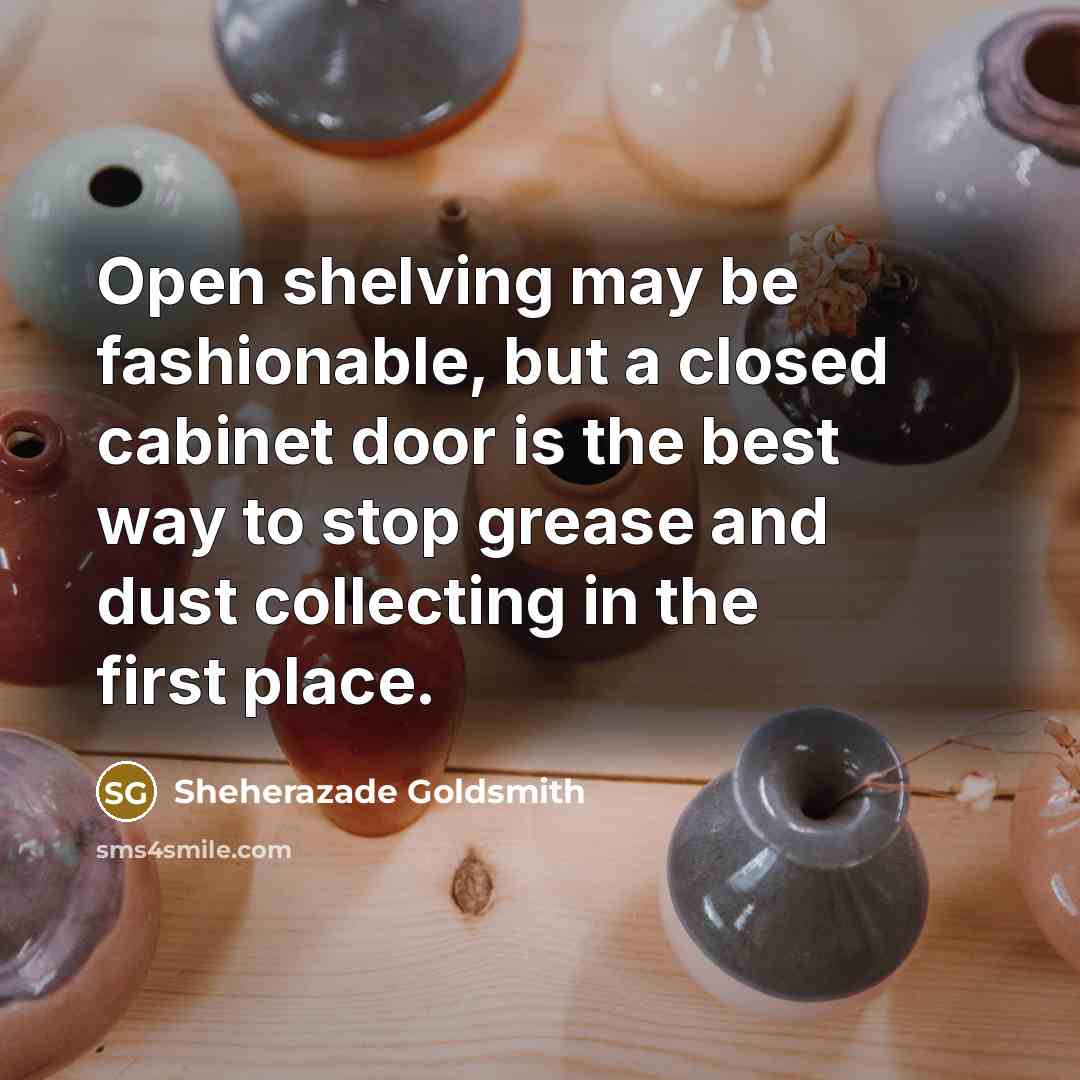 “Open shelving may be fashionable, but a closed cabinet door…” quote by Sheherazade Goldsmith