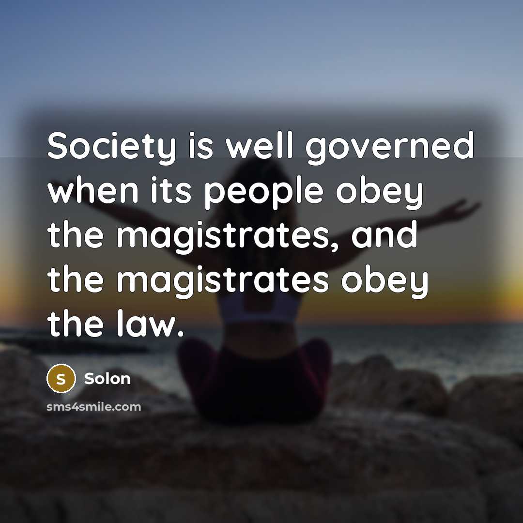 “Society is well governed when its people obey the magistrates,…” quote by Solon