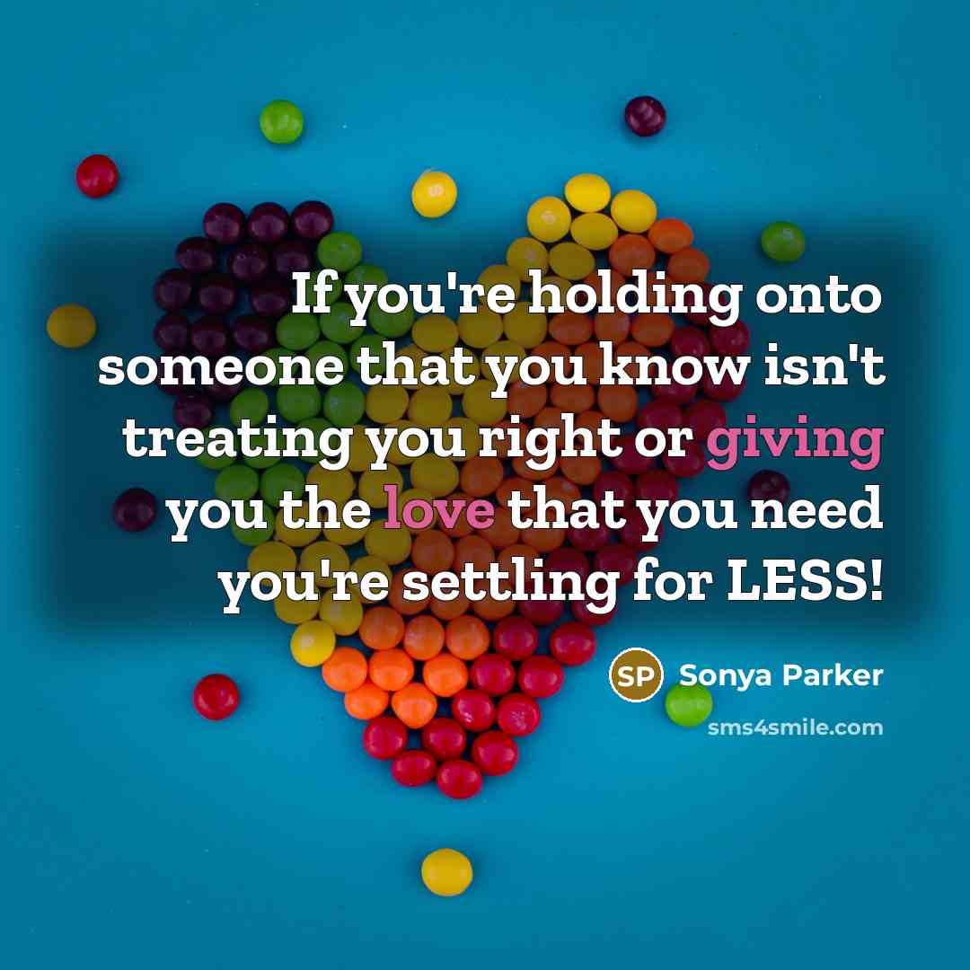 “If you're holding onto someone that you know isn't treating…” quote by Sonya Parker