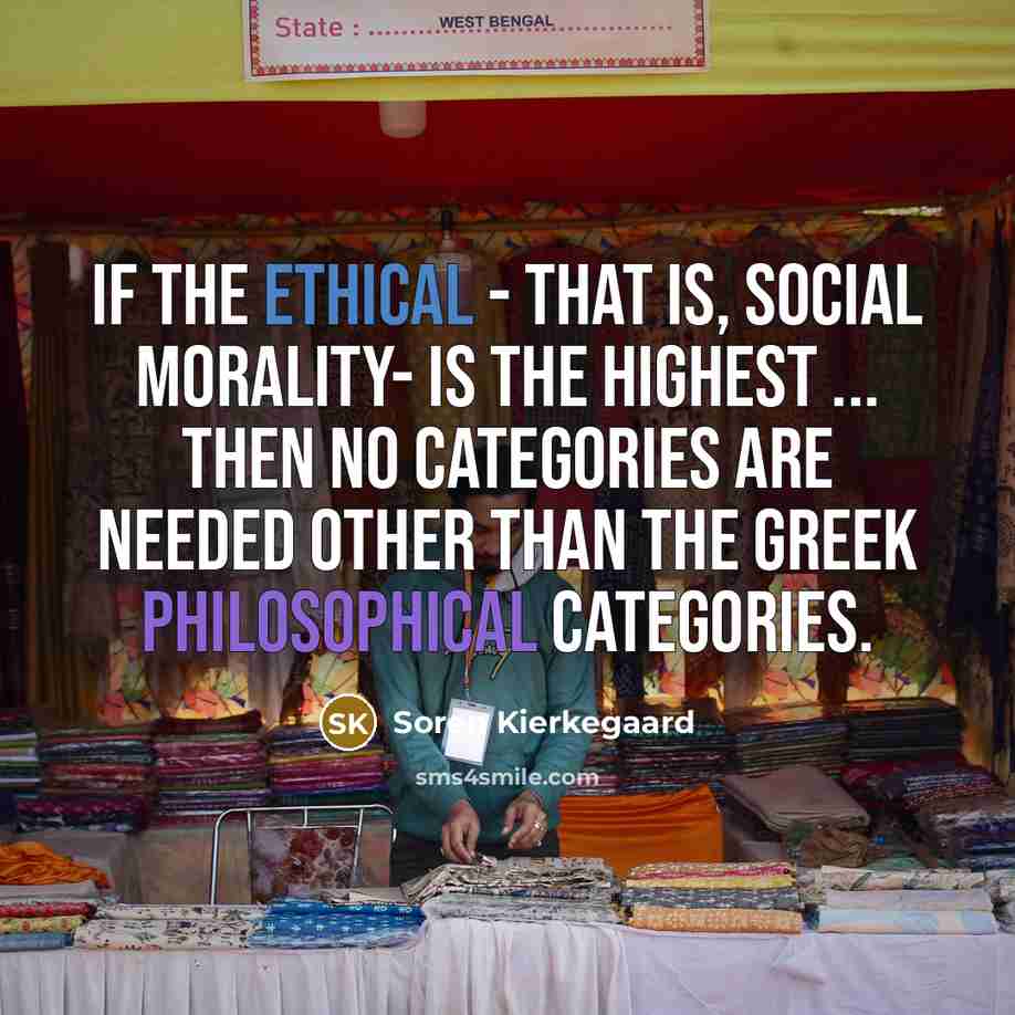 “If the ethical - that is, social morality- is the…” quote by Soren Kierkegaard