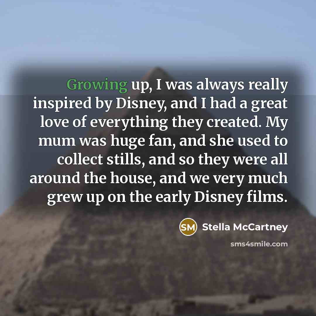 “Growing up, I was always really inspired by Disney, and…” quote by Stella McCartney