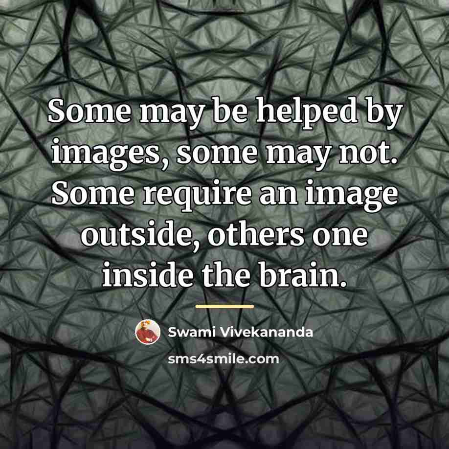 “Some may be helped by images, some may not. Some…” quote by Swami Vivekananda