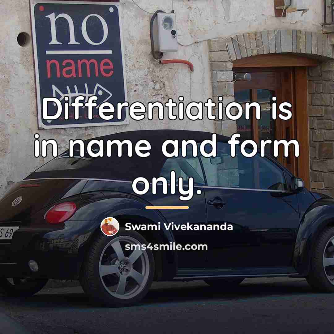 “Differentiation is in name and form only.…” quote by Swami Vivekananda