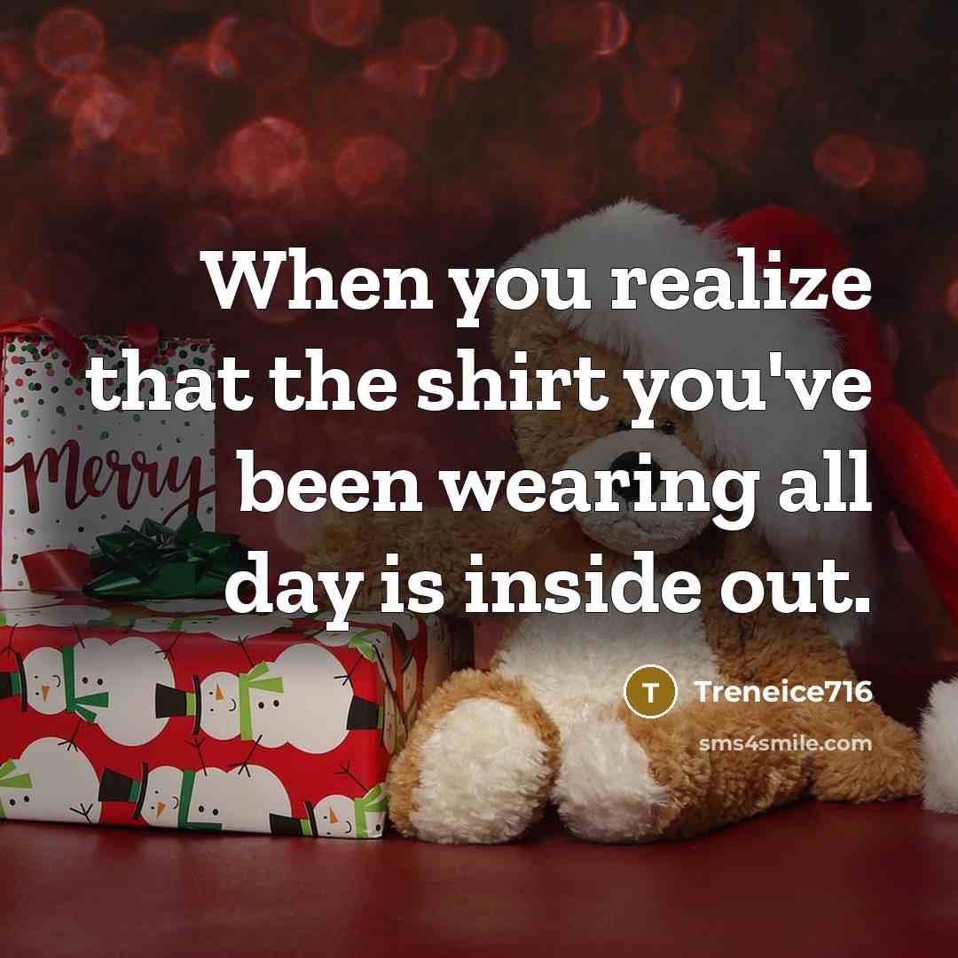 “When you realize that the shirt you've been wearing all…” quote by Treneice716