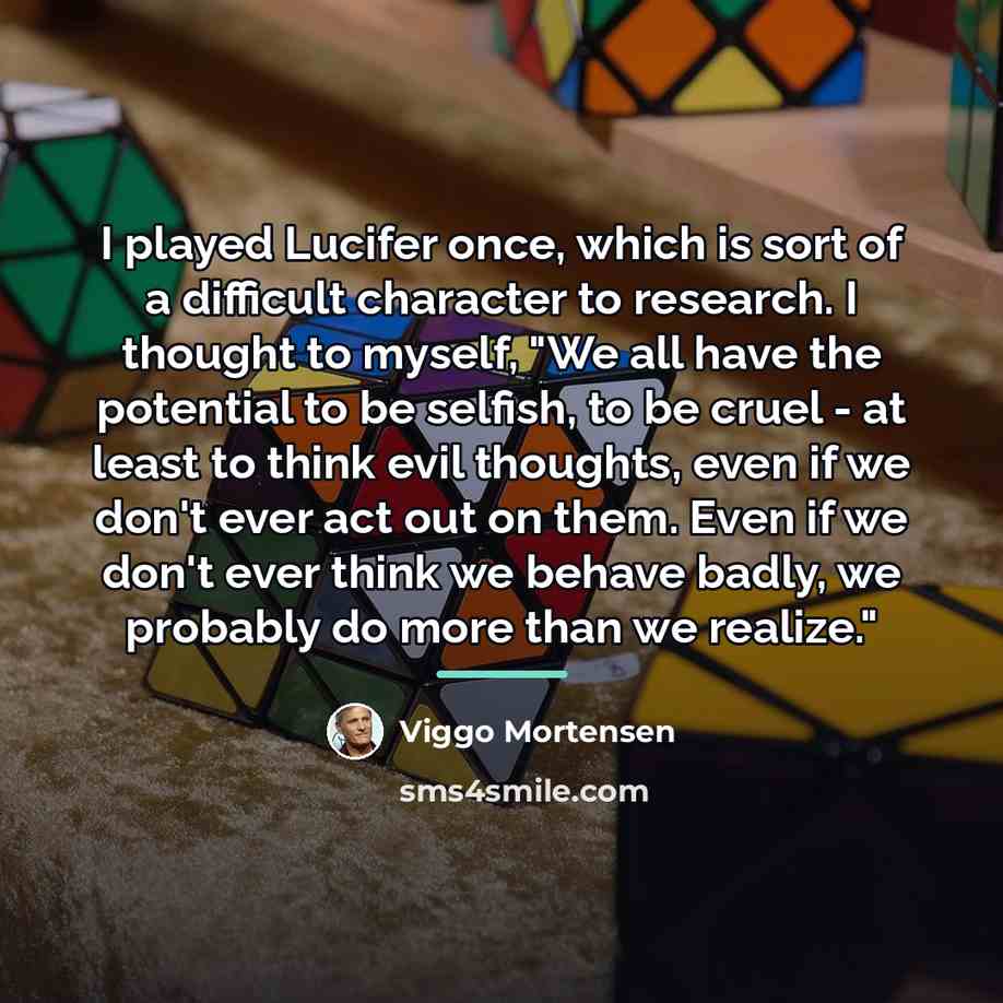 “I played Lucifer once, which is sort of a difficult…” quote by Viggo Mortensen