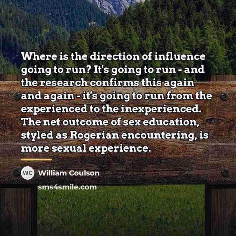 “Where is the direction of influence going to run? It's…” quote by William Coulson