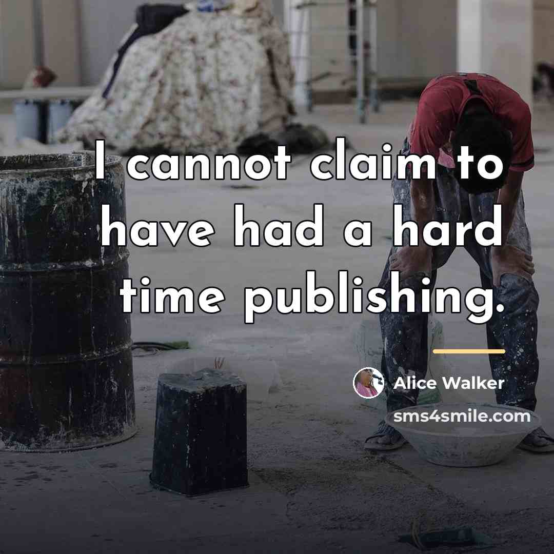 “I cannot claim to have had a hard time publishing.…” quote by Alice Walker