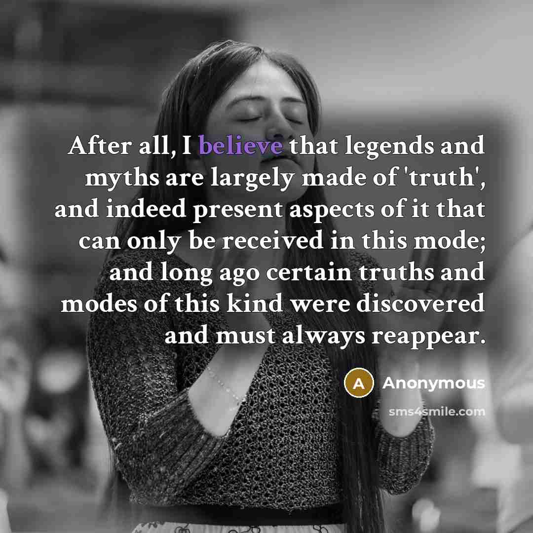 “After all, I believe that legends and myths are largely…” quote by Anonymous