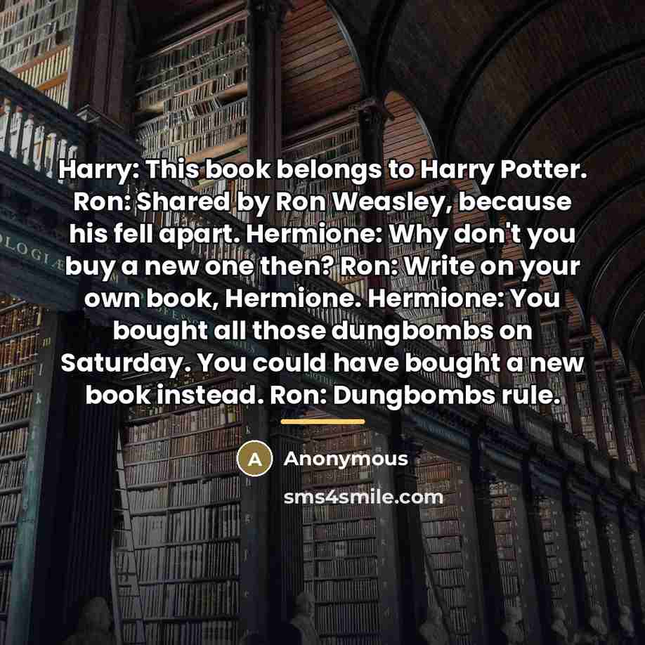 “Harry: This book belongs to Harry Potter. Ron: Shared by…” quote by Anonymous