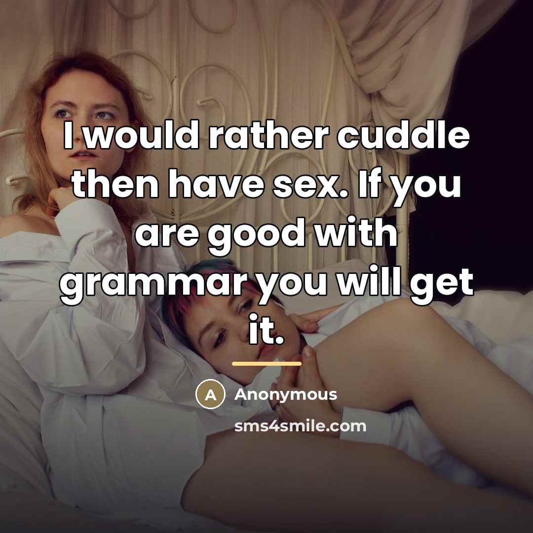 “I would rather cuddle then have sex. If you are…” quote by Anonymous