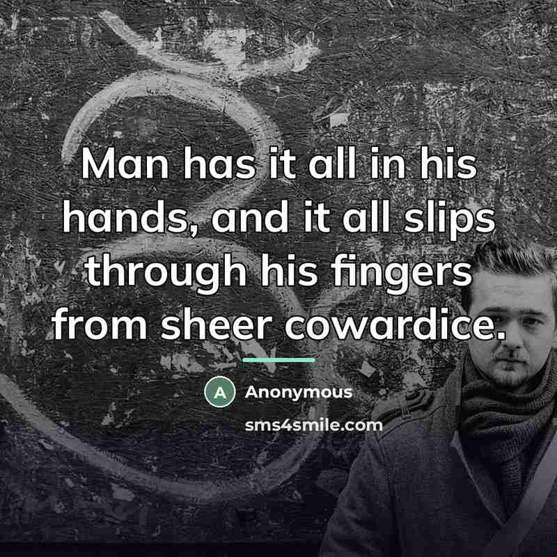 “Man has it all in his hands, and it all…” quote by Anonymous