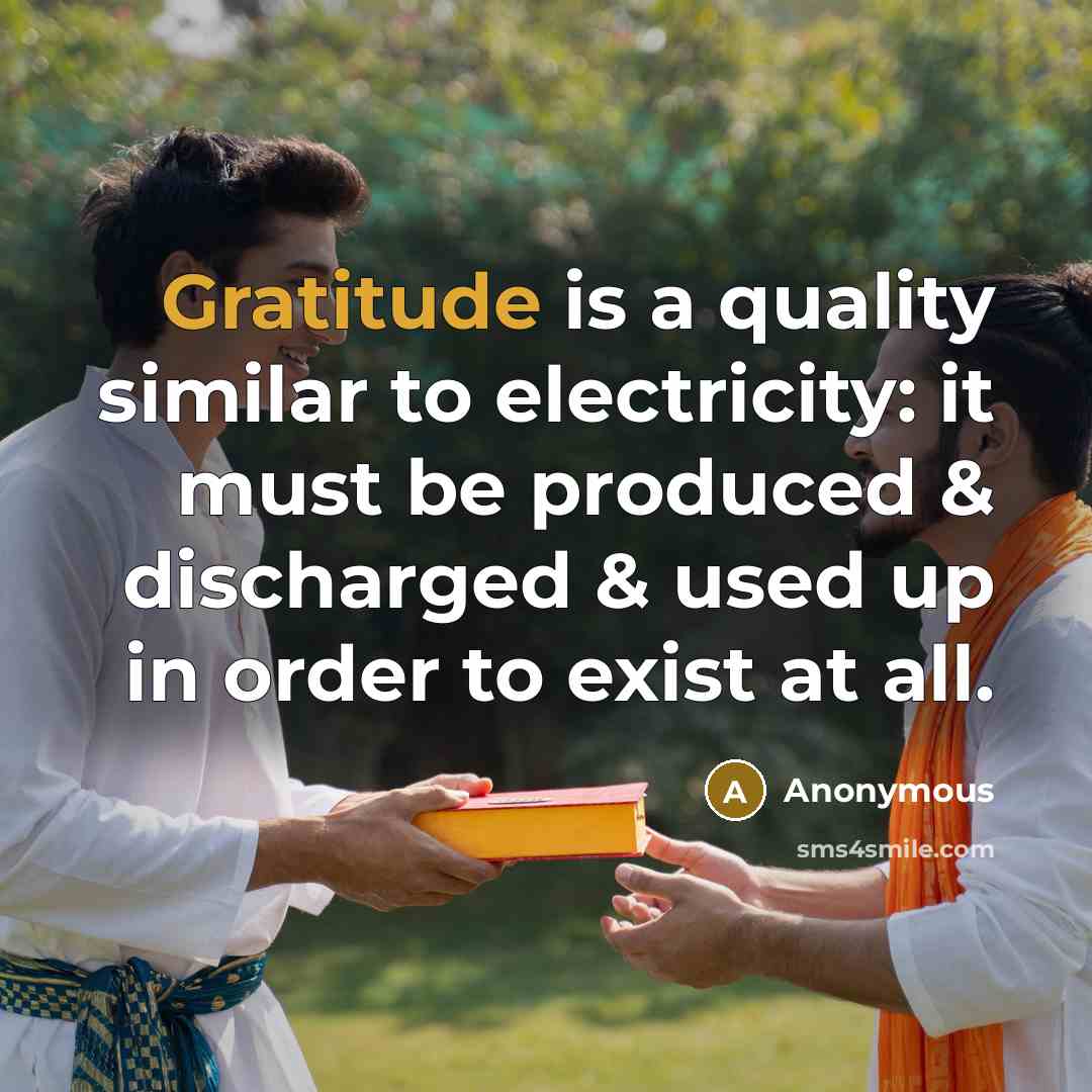 “Gratitude is a quality similar to electricity: it must be…” quote by Anonymous