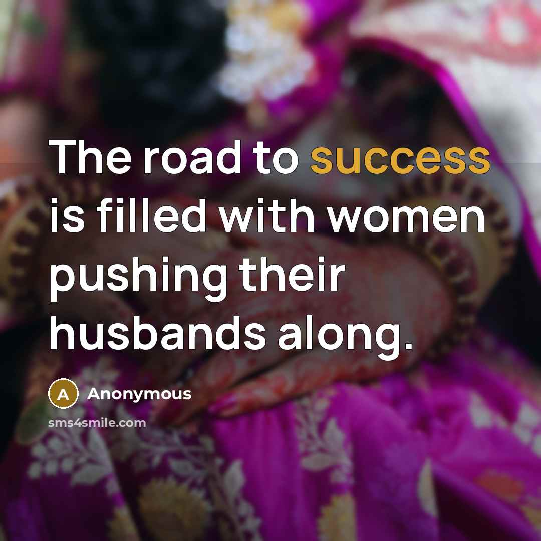 “The road to success is filled with women pushing their…” quote by Anonymous