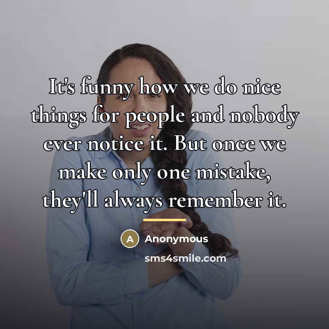 “It's funny how we do nice things for people and…” quote by Anonymous